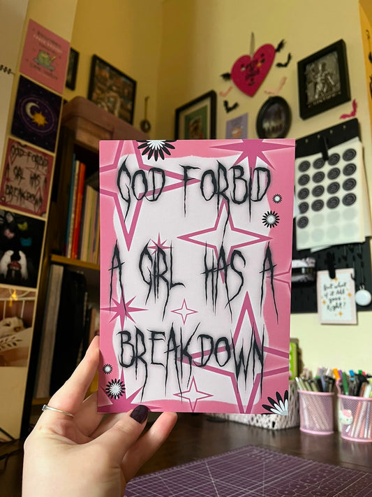God Forbid A Girl Has A Breakdown Print