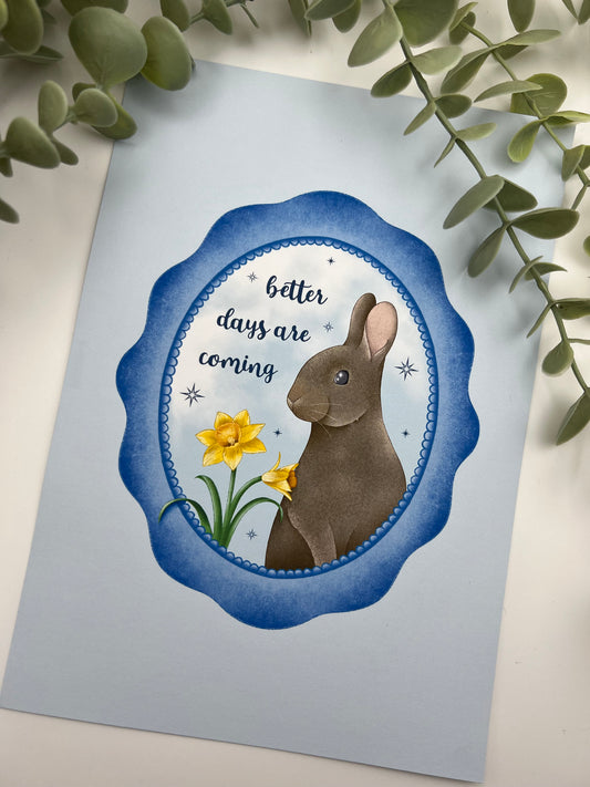 Better Days Are Coming Print