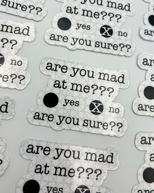 Are You Mad At Me Vinyl Sticker